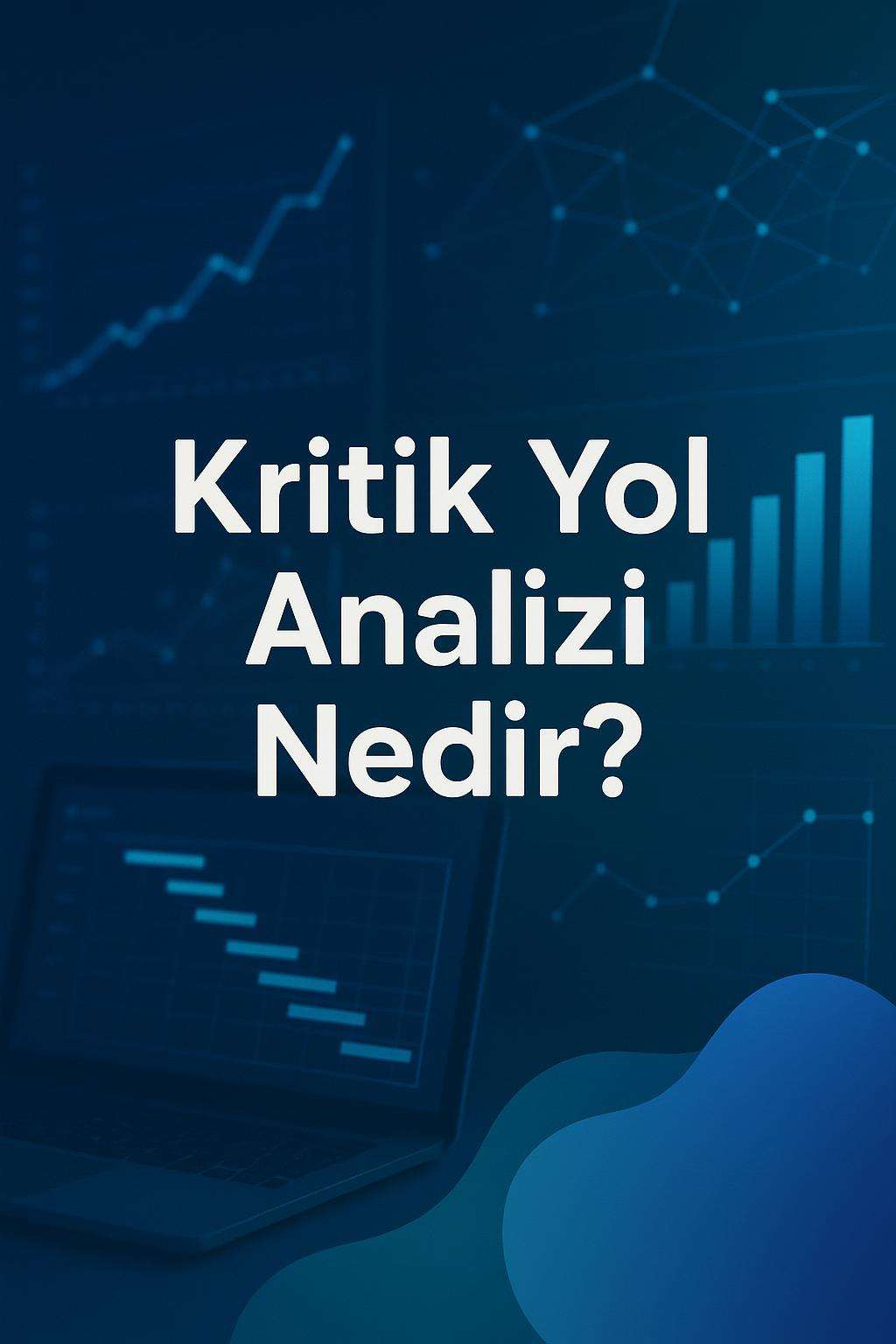 Kritik yol analizi nedir? Projelerinizde zaman yönetimini nasıl optimize edebilirsiniz? Detaylar burada!