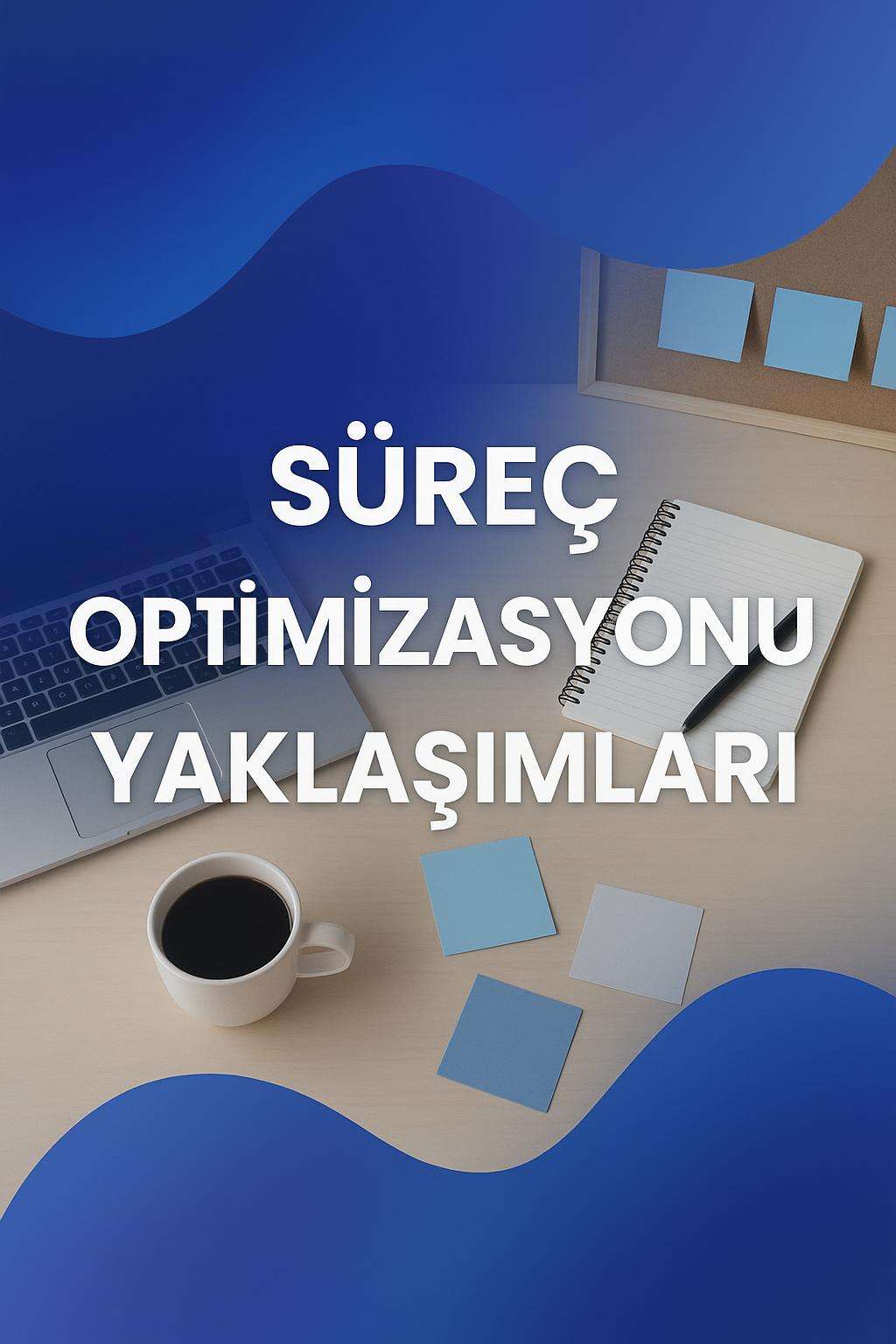 İş süreçlerinizi geliştirmek için etkili süreç optimizasyonu yaklaşımlarını keşfedin.