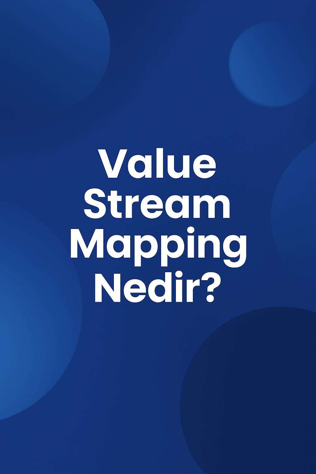 Value stream mapping ile iş süreçlerinizi daha verimli hale getirin. Adım adım rehberimizle başarıya ulaşın.