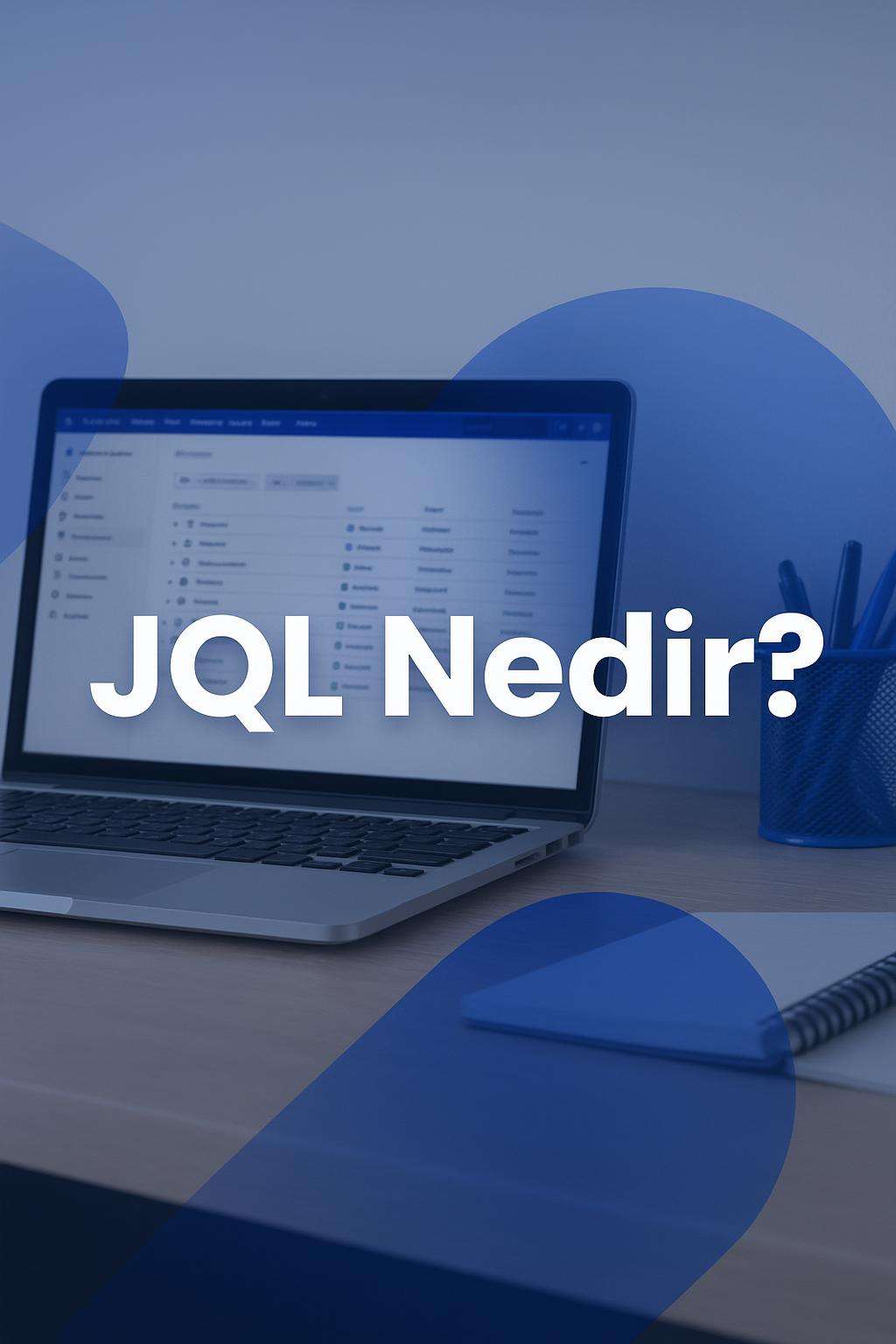 Jira'da JQL sorguları ile verimliliği artırın. Temel ve ileri düzey örnekler keşfedin.