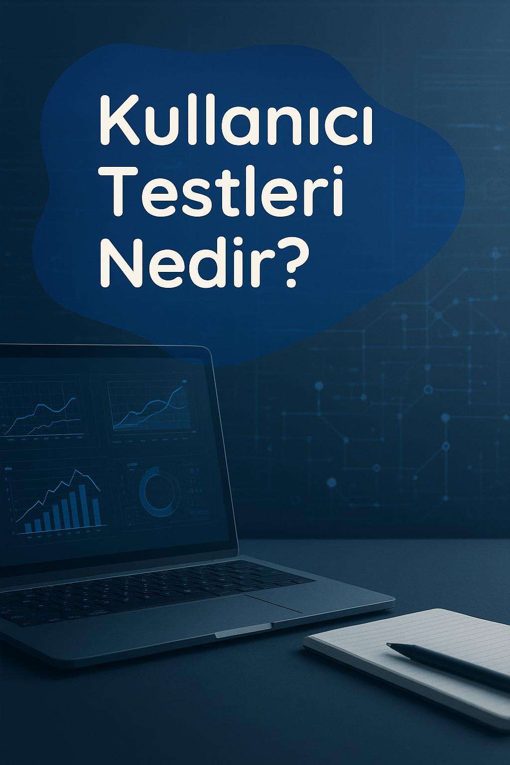 Kullanıcı testleri ile UX tasarımınızı geliştirin. Adım adım rehberimizle etkili testler yapın.