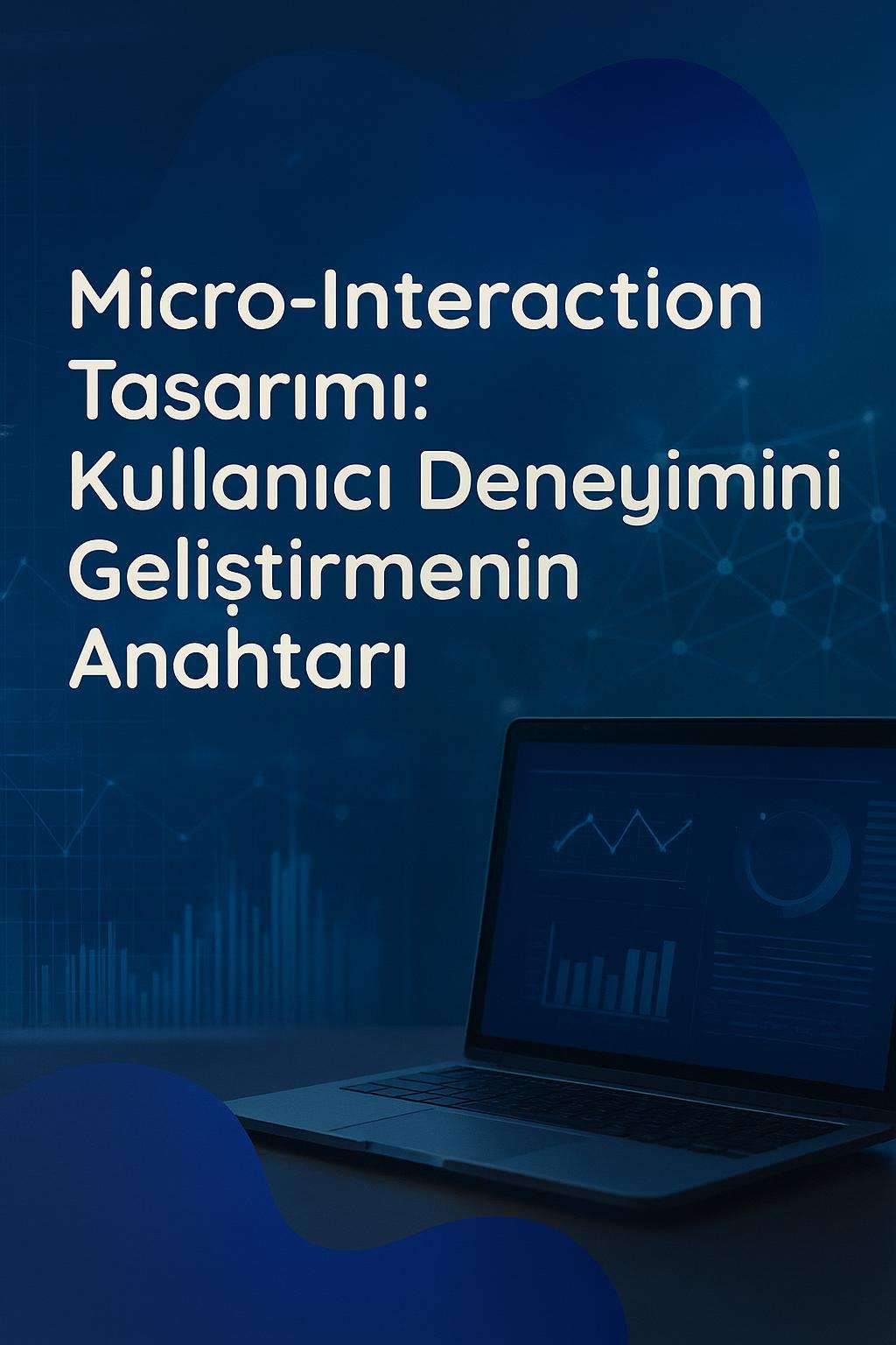Micro-interaction tasarımı ile kullanıcı deneyimini zenginleştirin. UX tasarımı için ipuçları ve örnekler burada!