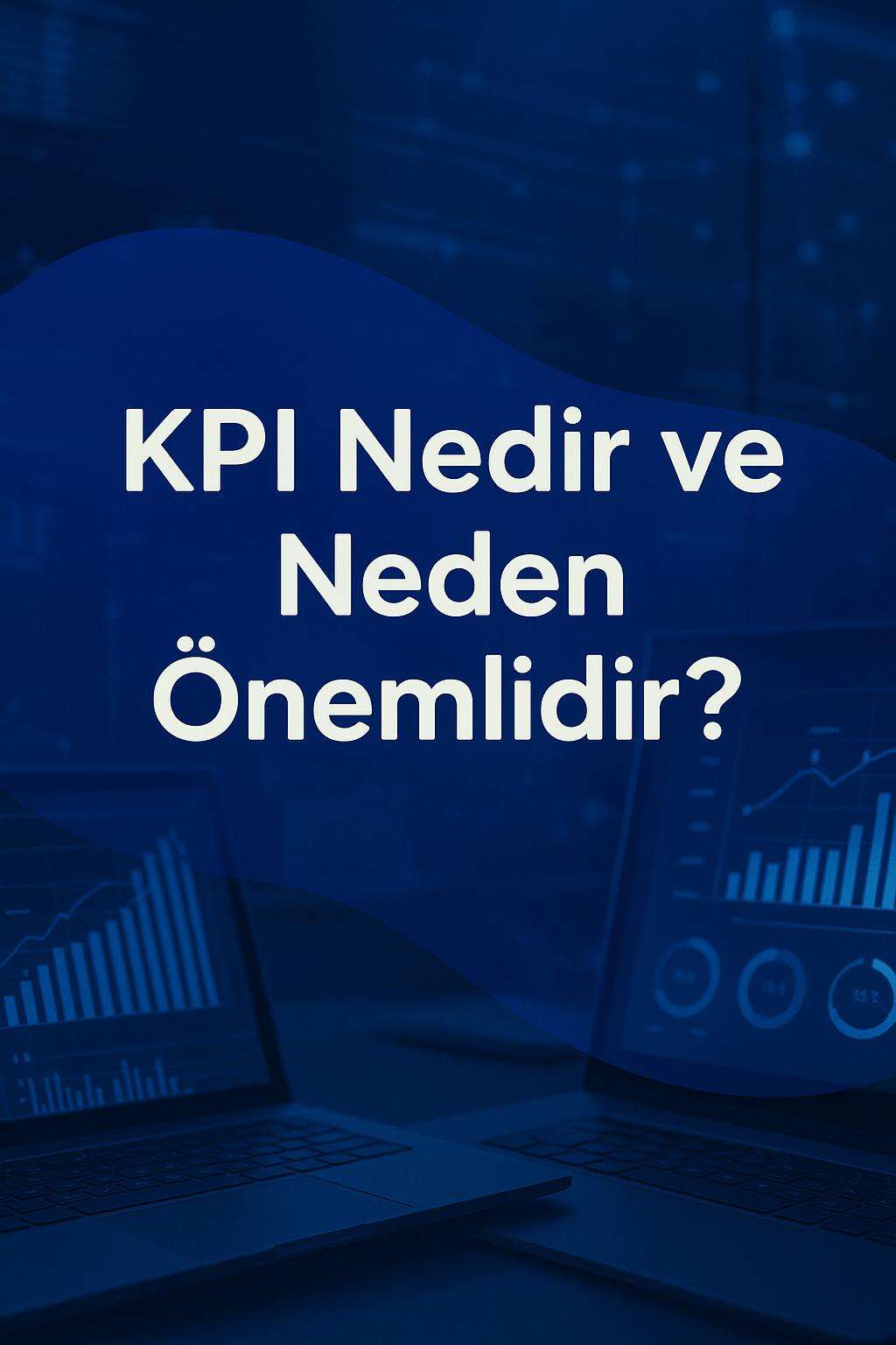 Veri analizi ile KPI'larınızı nasıl belirleyip takip edebilirsiniz? Kapsamlı rehberimizle etkili stratejiler öğrenin.